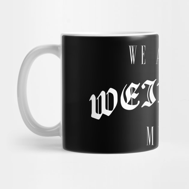 We are the weirdos mister - Witchcraft goth by goodwordsco